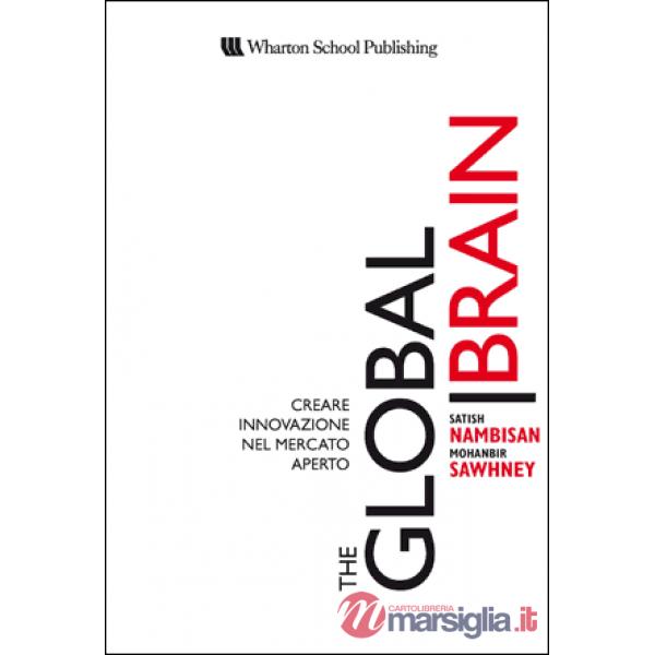 Global brain. Creare innovazione nel mercato aperto (The)