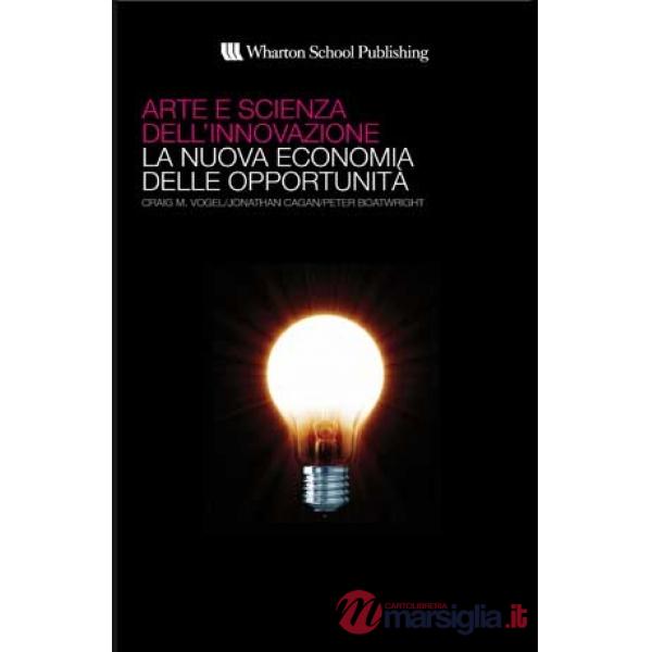 Arte e scienza dell'innovazione. La nuova economia delle opportunità