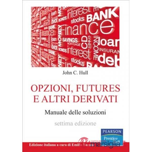 Opzioni, futures e altri derivati. Manuale delle soluzioni