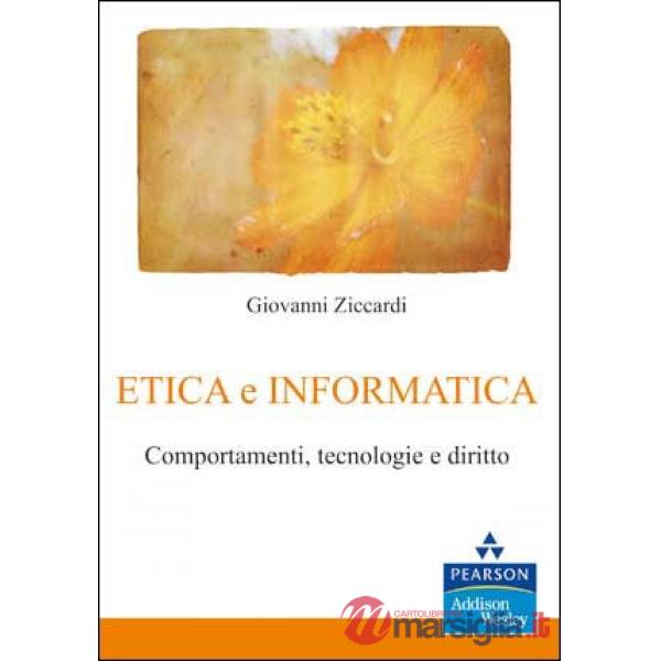 Etica e informatica. Comportamenti, tecnologie e diritto