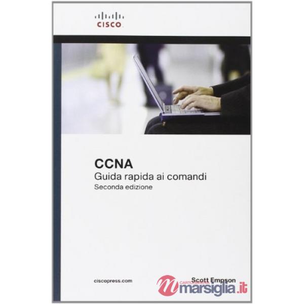 Cisco CCNA. Guida rapida ai comandi
