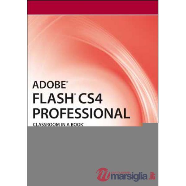 Adobe Flash CS4 professional. Classroom in a book. Corso ufficiale Adobe. Con CD