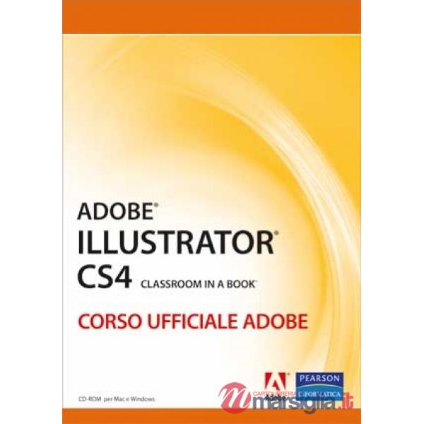 Adobe Illustrator CS4. Classroom in a book. Corso ufficiale Adobe. Con CD-ROM