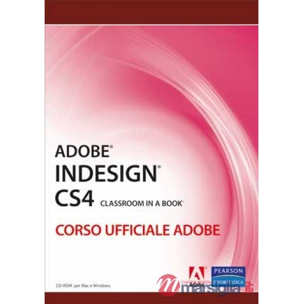 Adobe Indesign CS4. Classroom in a book. Corso ufficiale Adobe. Con CD-ROM