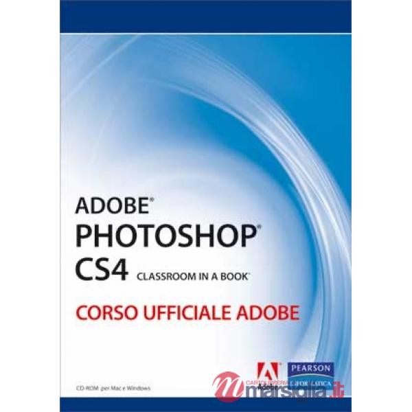 Adobe Photoshop CS4. Classroom in a book. Corso ufficiale Adobe. Con CD-ROM