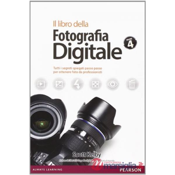 LIBRO DELLA FOTOGRAFIA DIGITALE. TUTTI I SEGRETI SPIEGATI PASSO PASSO