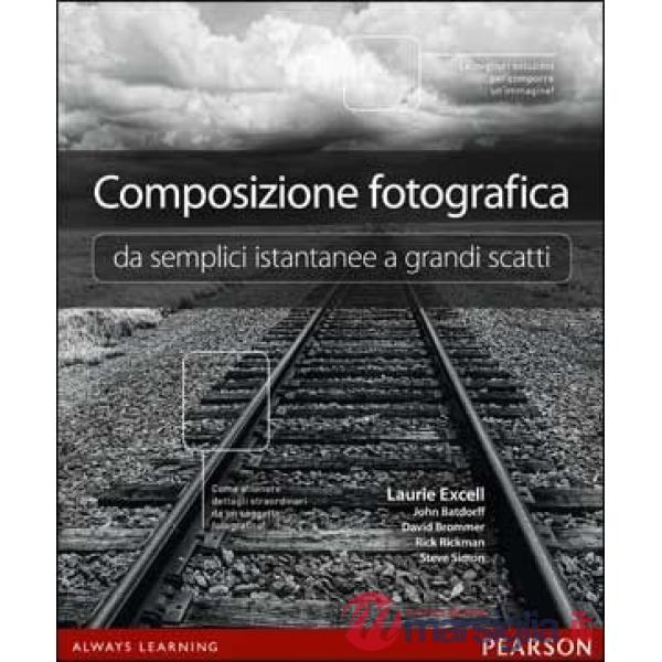 Composizione fotografica da semplici istantanee a grandi scatti