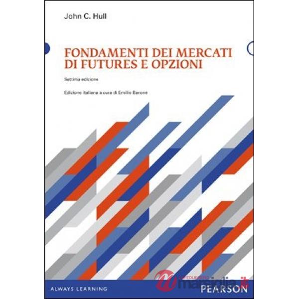 FONDAMENTI DEI MERCATI DI FUTURES E OPZIONI. CON CD - ROM