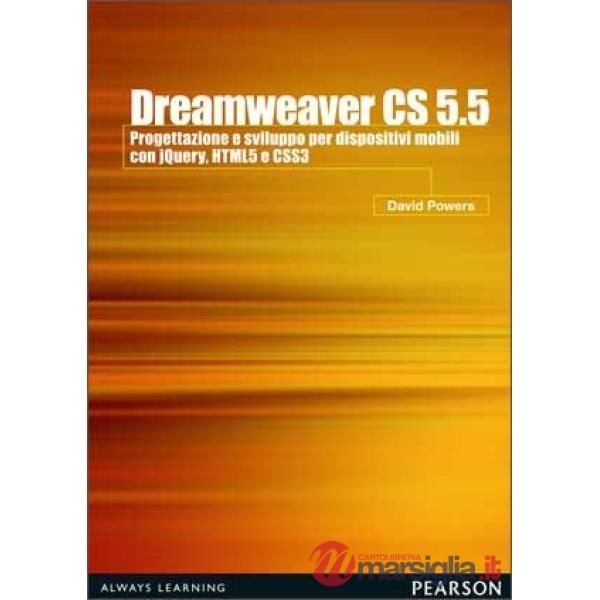Dreamweaver CS5.5. Progettazione e sviluppo per dispositivi mobili con JQuery, HTML 5 e CSS 3