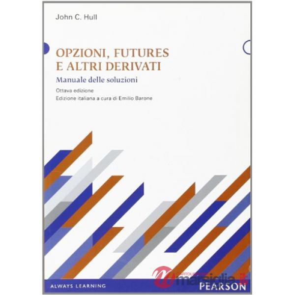 Opzioni, futures e altri derivati. Manuale delle soluzioni