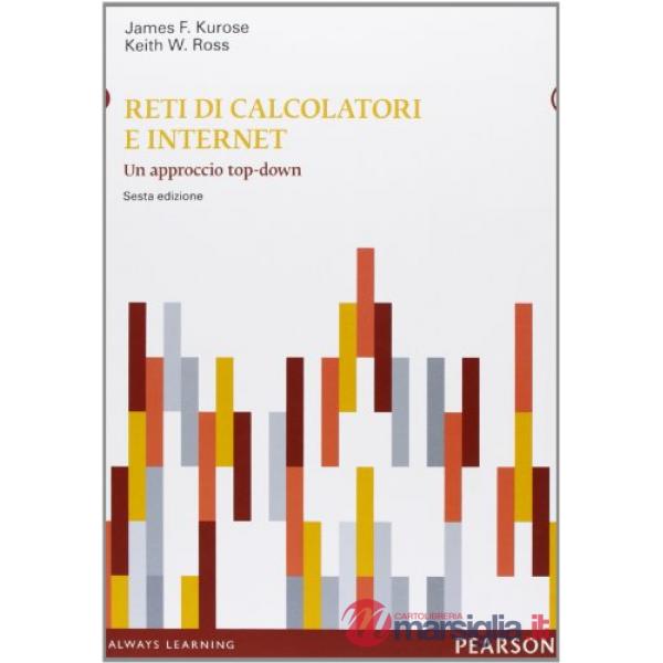 Reti di calcolatori e internet. Un approccio top-down. Con aggiornamento online