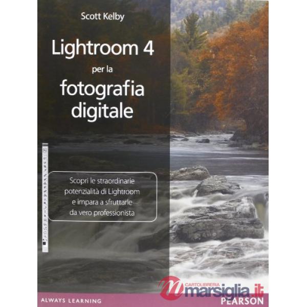 Lightroom 4 per la fotografia digitale. Ediz. illustrata
