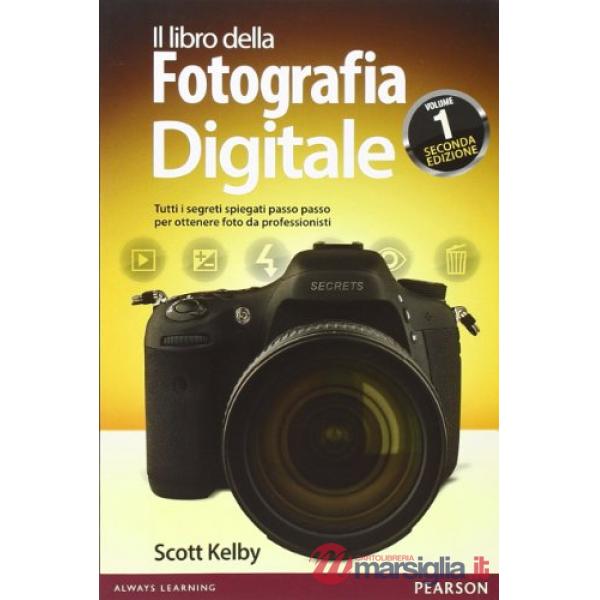 LIBRO DELLA FOTOGRAFIA DIGITALE. TUTTI I SEGRETI SPIEGATI PASSO PASSO