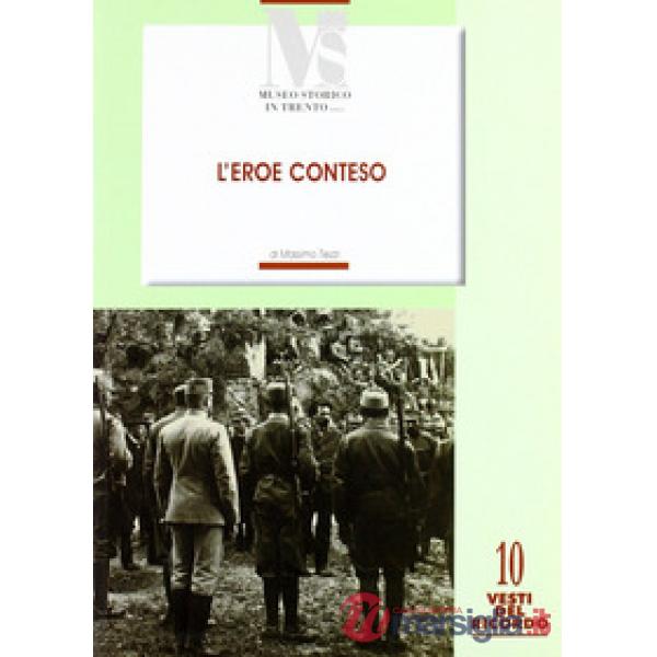 Eroe conteso. La costruzione del mito di Cesare Battisti negli anni 1916-1935 (L