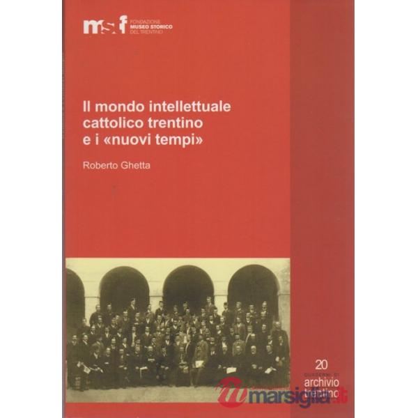 Mondo intellettuale cattolico trentino e i «nuovi tempi» (Il)