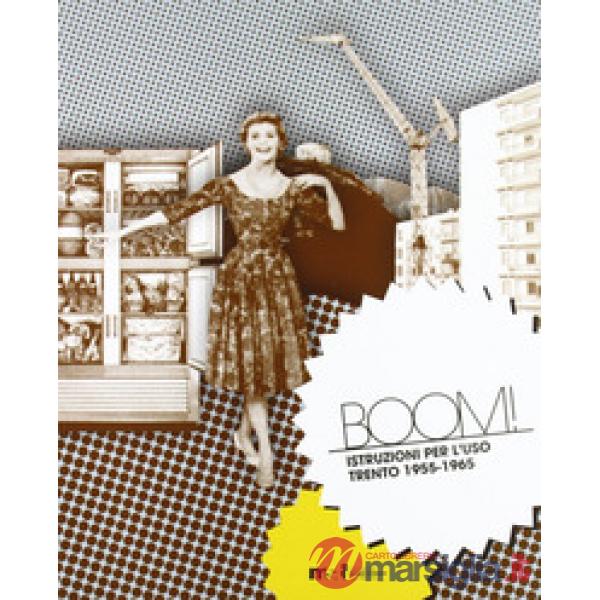 Boom! Istruzioni per l'uso. Trento 1955-1965