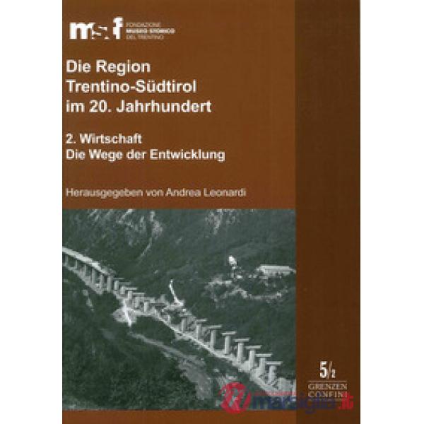 Region Trentino-Südtirol im 20. Jahrhundert (Die). Vol. 2: Wirtschaft. Die Wege 