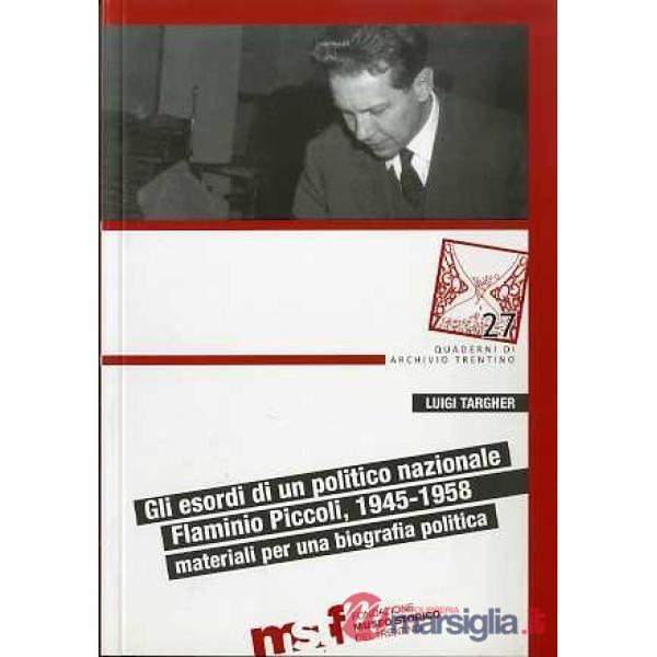 Esordi di un politico nazionale. Flaminio Piccoli, 1945-1958: materiali per biog