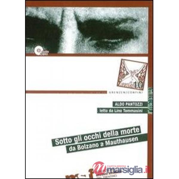 Sotto gli occhi della morte. Da Bolzano a Mauthausen. Con DVD