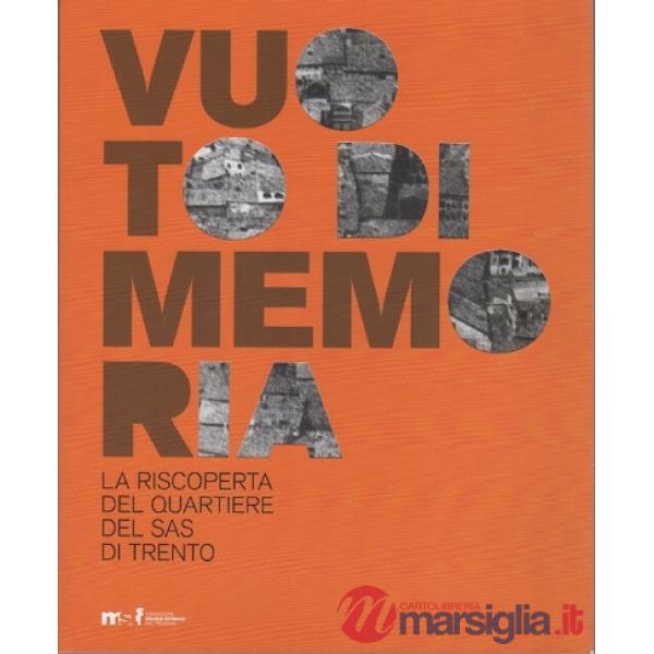 Vuoto di memoria. La riscoperta del quartiere del Sas di Trento. Ediz. illustrat