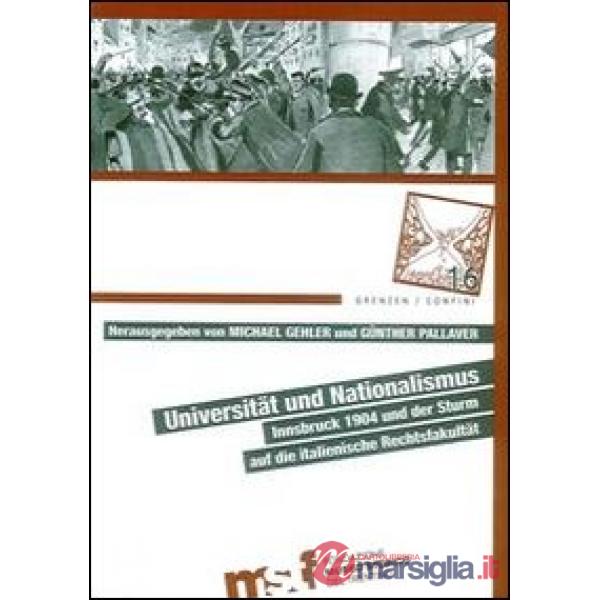 Universität und Nationalismus. Innsbruck 1904 und der Sturm auf die italienische