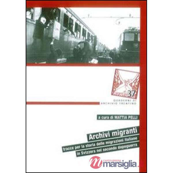 Archivi migranti. Tracce per la storia delle migrazioni italiane in Svizzera nel