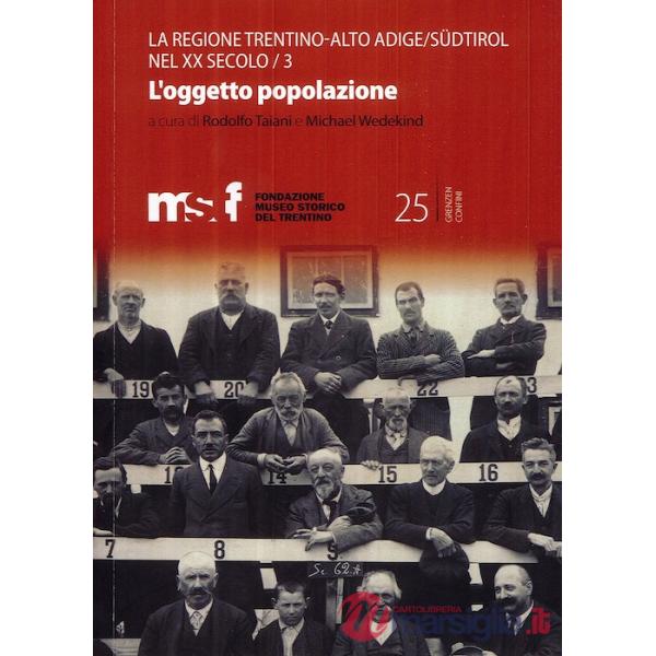 Regione Trentino Alto Adige/Südtirol nel XX secolo (La). Vol. 3: L' oggetto popolazione