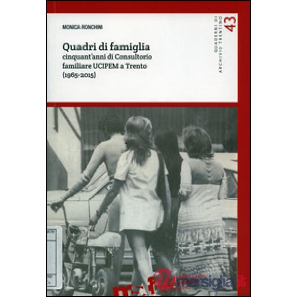 Quadri di famiglia. Cinquant'anni di Consultorio familiare UCIPEM a Trento (1965