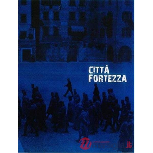 Città fortezza. Trento 1915-1918. Ediz. illustrata