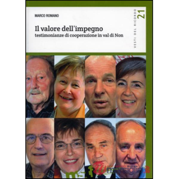 Valore dell'impegno. Testimonianze di cooperazione in Val di Non (Il)