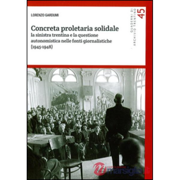 Concreta proletaria solidale. La sinistra trentina e la questione autonomistica