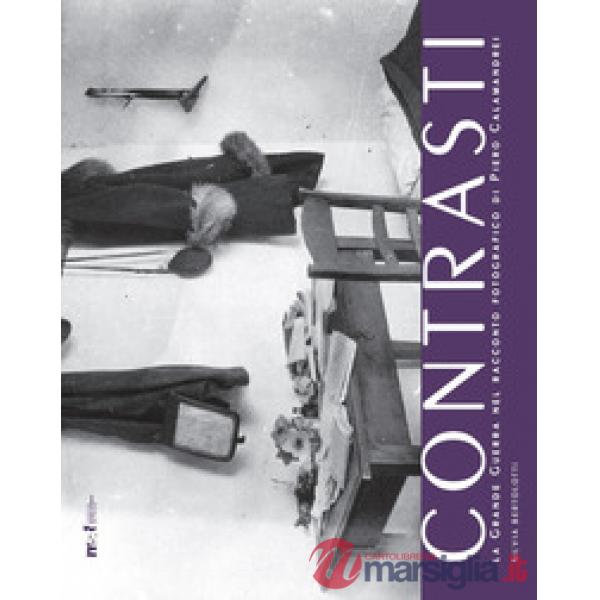 Contrasti. La grande guerra nel racconto fotografico di Piero Calamandrei. Ediz.