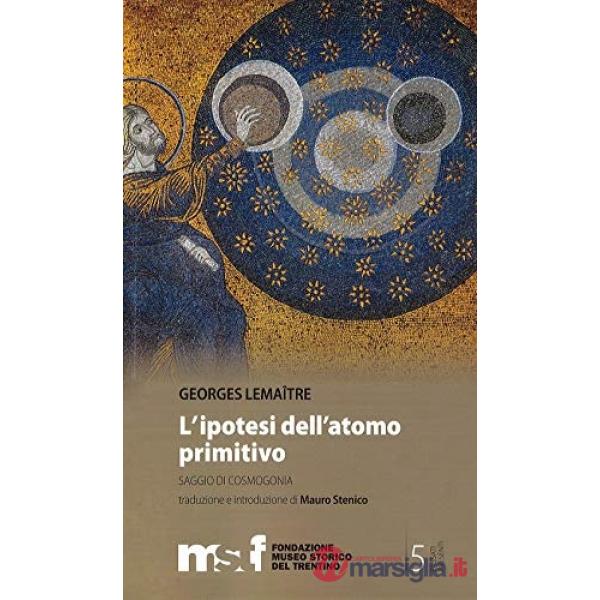 Ipotesi dell'atomo primitivo. Saggio di cosmogomia (L')