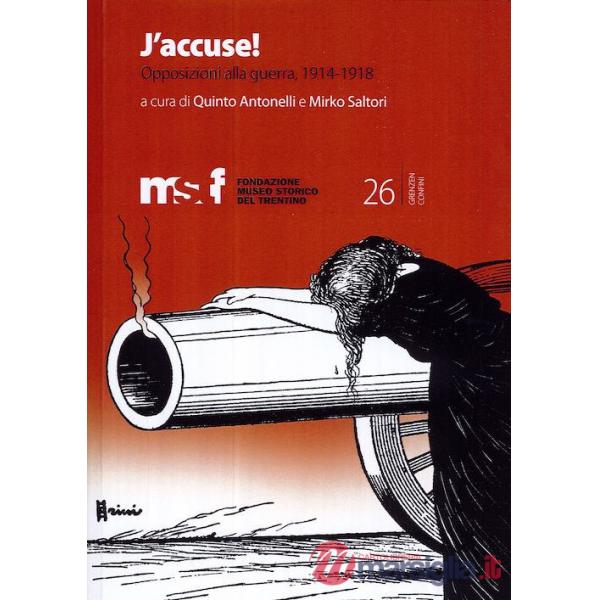 J'accuse. Opposizioni alla guerra, 1914-1918