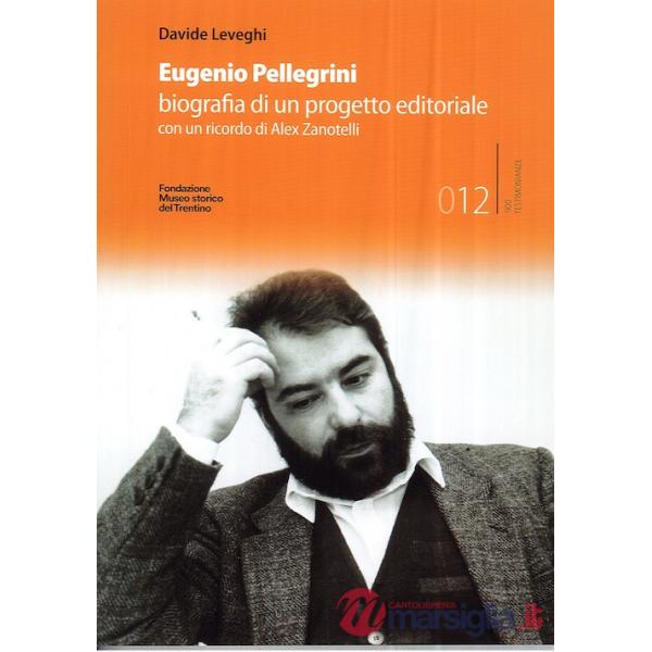 Eugenio Pellegrini. Biografia di un progetto editoriale