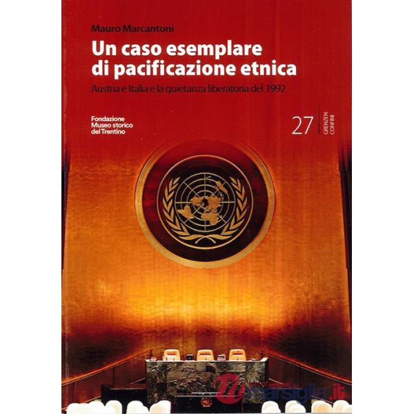 Caso esemplare di pacificazione etnica. Austria e Italia e la quietanza liberatoria del 1992 (Un)
