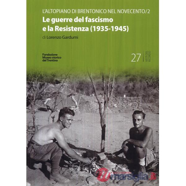 Guerre del fascismo e la Resistenza (1935-1945) (Le)