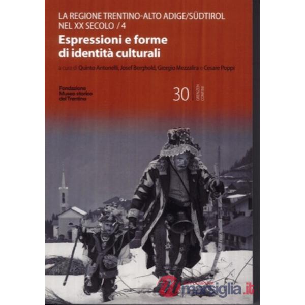 Trentino-Alto Adige/Südtirol nel XX secolo (Il). Vol. 4: Espressioni e forme di identità culturali