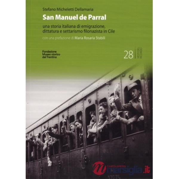 San Manuel de Parral. Una storia italiana di emigrazione, dittatura e settarismo filonazista in Cile. Ediz. multilingue