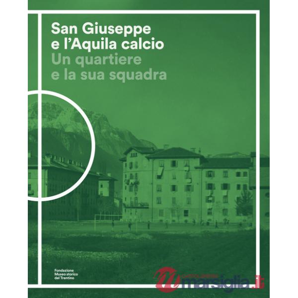 San Giuseppe e l'Aquila calcio. Un quartiere e la sua squadra