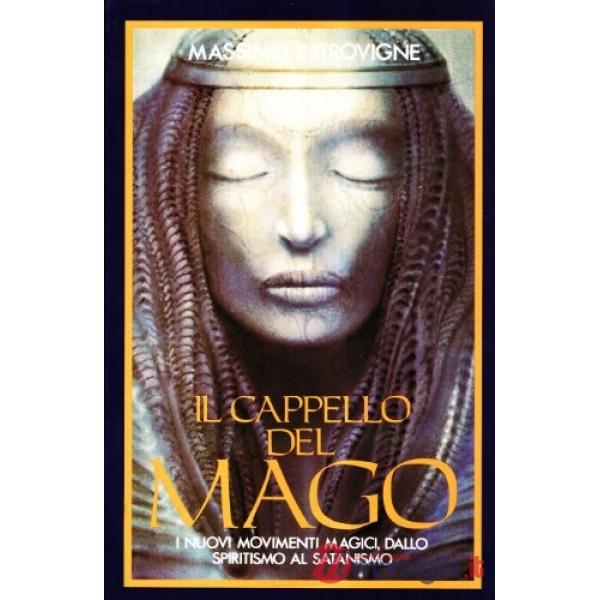 Cappello del mago. I nuovi movimenti magici, dallo spiritismo al satanismo (Il)