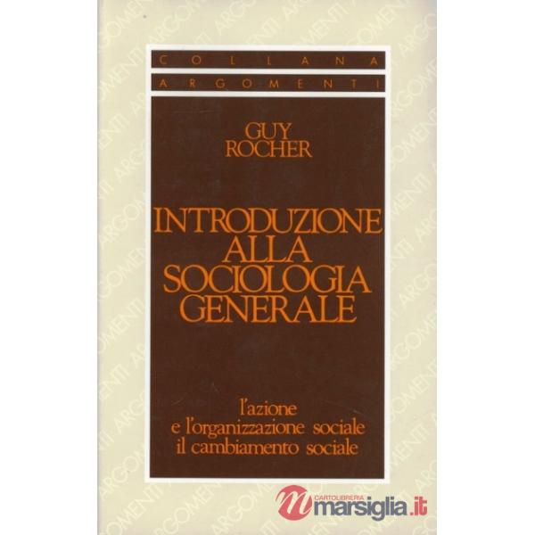 Introduzione alla sociologia generale. L'azione e l'organizzazione sociale. Il cambiamento sociale
