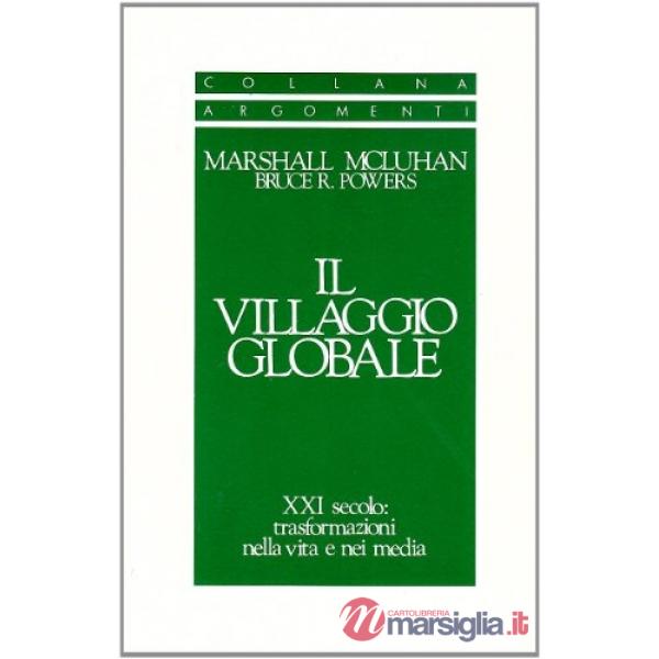 Villaggio globale. XXI secolo: trasformazioni nella vita e nei media (Il)