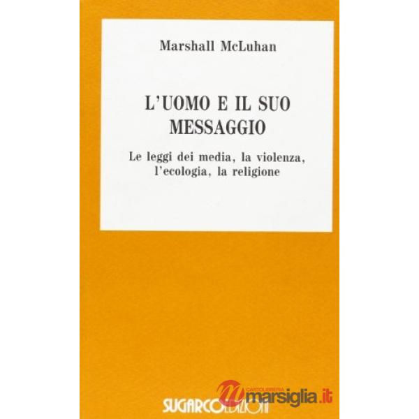Uomo e il suo messaggio, le leggi dei media, la violenza, l'ecologia, la religione (L')