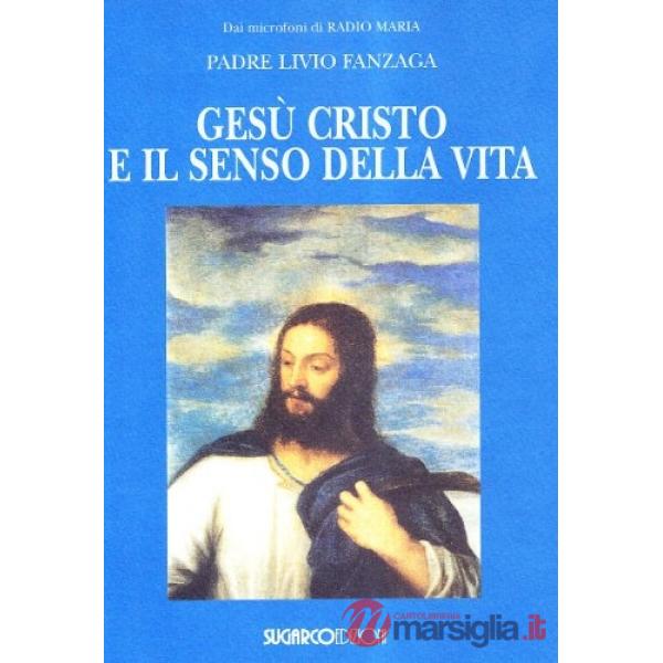 Gesù Cristo e il senso della vita