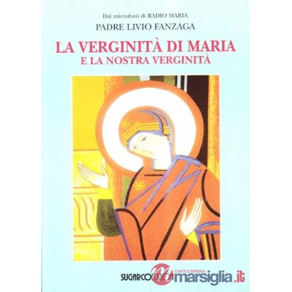 Verginità di Maria e la nostra verginità (La)
