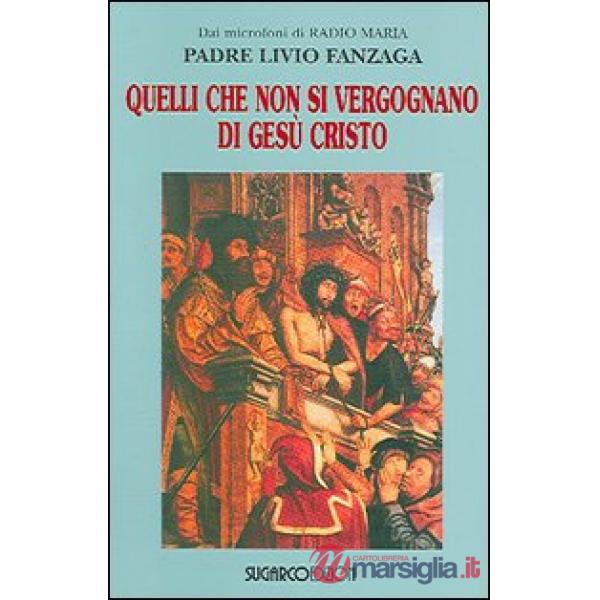 Quelli che non si vergognano di Gesù Cristo