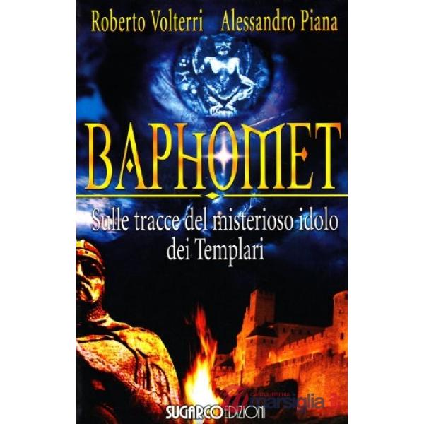 Baphomet. Sulle tracce del misterioso idolo dei templari