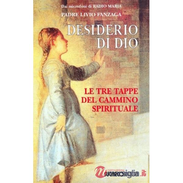 Desiderio di Dio. Le tre tappe del cammino spirituale