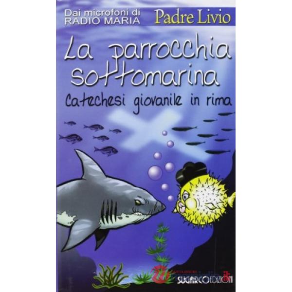 Parrocchia sottomarina. Catechesi giovanile in rima (La)